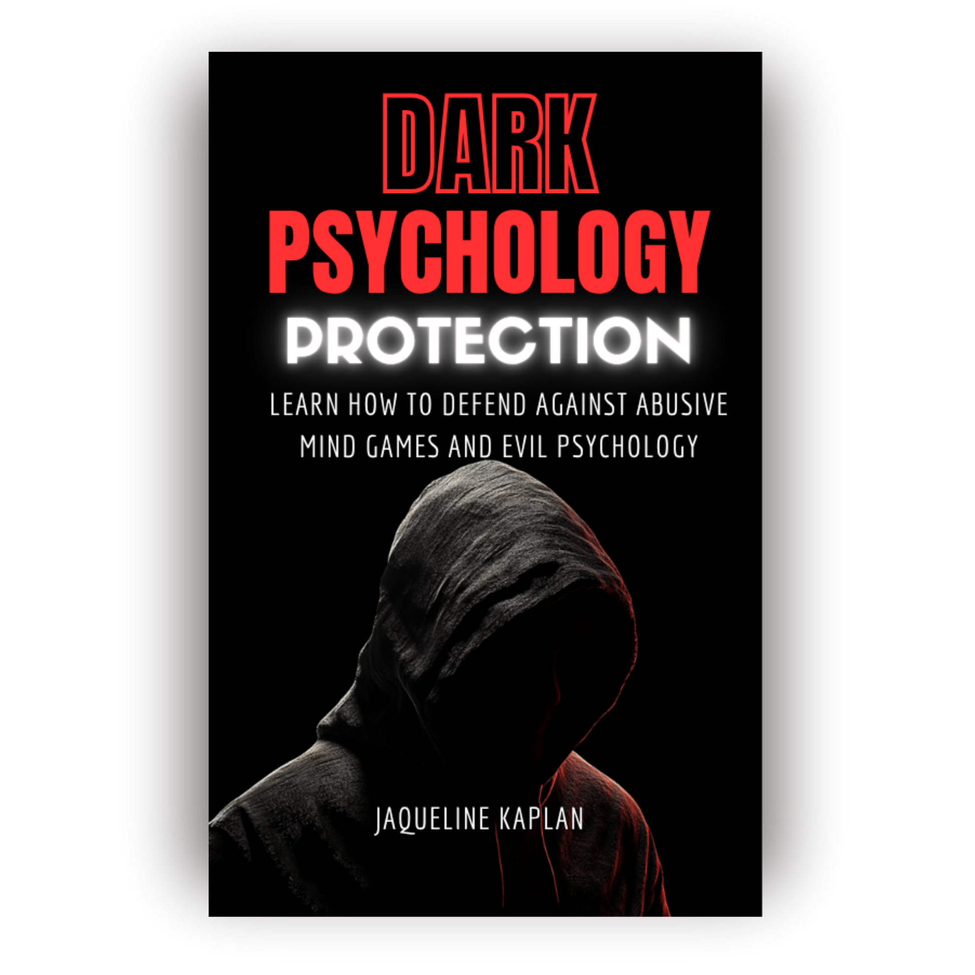 Dark Psychology Protection - Learn how to defend against abusive mind games and evil psychology